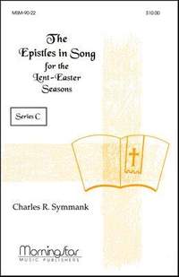 Charles R. Symmank: Epistles in Song for Lent-Easter Seasons Series C