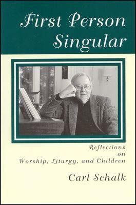 Carl Schalk: First Person Singular