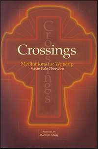 Susan Palo Cherwien: Crossings: Meditations for Worship