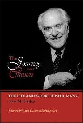 Scott Hyslop: Journey Was Chosen: Life and Work of Paul Manz