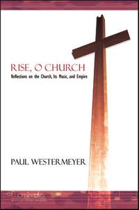 Paul Westermeyer: Rise, O Church Reflections on the Church,