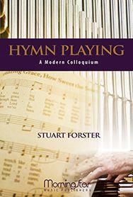 Stuart Forster: Hymn Playing: A Modern Colloquium