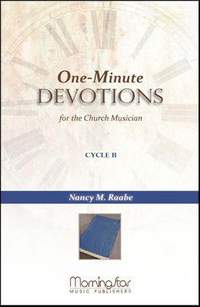 Nancy M. Raabe: 1-Minute Devotions for the Church Musician Cycle B