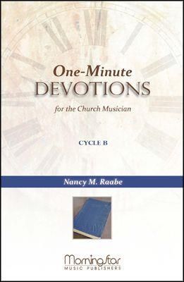 Nancy M. Raabe: 1-Minute Devotions for the Church Musician Cycle B