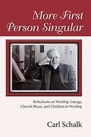 Carl Schalk: More First Person Singular Reflections