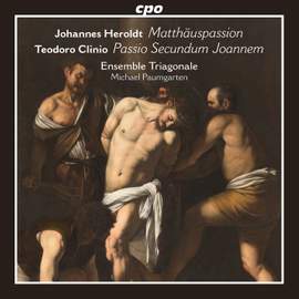 Heroldt: St. Matthew Passion & Clinio: St. John Passion