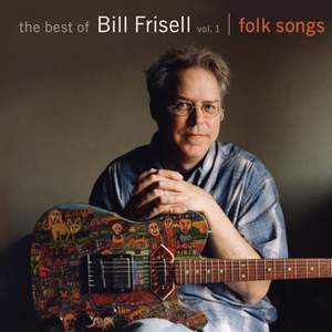 The Best of Bill Frisell, Volume 1: Folk Songs