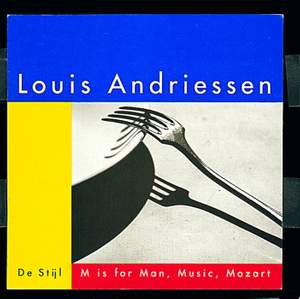 Louis Andriessen: M is for Man, Music, Mozart