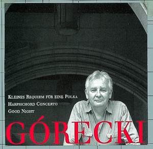 Górecki, Henryk: Kleines Requiem Für Eine Polka/Harpsichord Concerto/Good Night