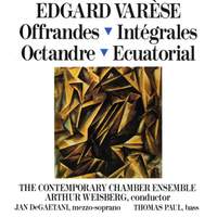 Edgard Varèse: Offrandes; Intégrales; Octandre; Ecuatorial