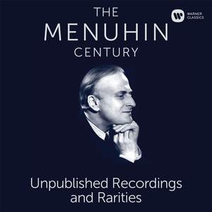 The Menuhin Century - Unpublished Recordings and Rarities