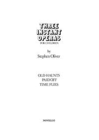 Stephen Oliver: Three Instant Operas For Children