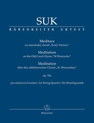 Suk, Josef: Meditation on the Old Czech Hymn "St Wenceslas" for String Quartet op. 35a
