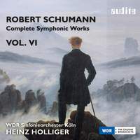 Schumann: Complete Symphonic Works Vol. VI