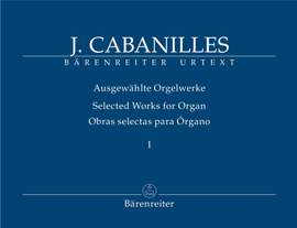 Cabanilles, Joan: Selected Works for Organ Volume 1