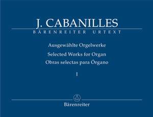 Cabanilles, Joan: Selected Works for Organ Volume 1