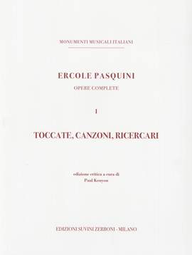 Ercole Pasquini: Toccate, Canzoni, Ricercari. Opere complete. Vol.I
