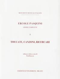 Ercole Pasquini: Toccate, Canzoni, Ricercari. Opere complete. Vol.I