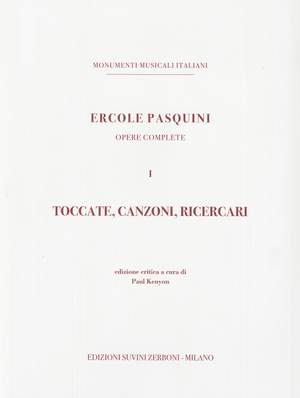 Ercole Pasquini: Toccate, Canzoni, Ricercari. Opere complete. Vol.I