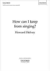 Helvey, Howard: How can I keep from singing?