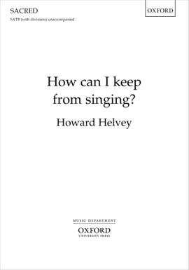Helvey, Howard: How can I keep from singing?