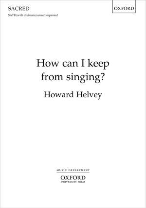 Helvey, Howard: How can I keep from singing?
