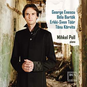 Enescu, Bartók, Tüür & Kõrvits: Works for Piano