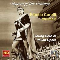 Singers of the Century: Franco Corelli, Vol. 2 — Young Hero of Italian Opera (Remastered 2016)