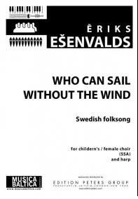 Esenvalds, Eriks: Who Can Sail Without the Wind (SSA)