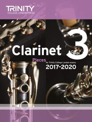 Trinity Clarinet Exam Pieces 2017-2020. Grade 3 (Score and Part)