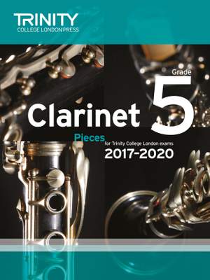 Trinity Clarinet Exam Pieces 2017-2020. Grade 5 (Score and Part)