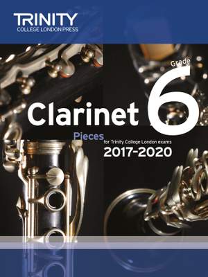 Trinity Clarinet Exam Pieces 2017-2020. Grade 6 (Score and Part)