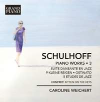 Schulhoff: Piano Works Volume 3