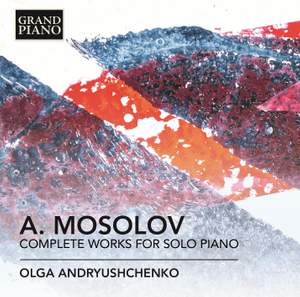 Mosolov: Complete Works for Solo Piano