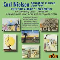 Nielsen: Springtime in Fünen, Suite from Aladdin & Three Motets