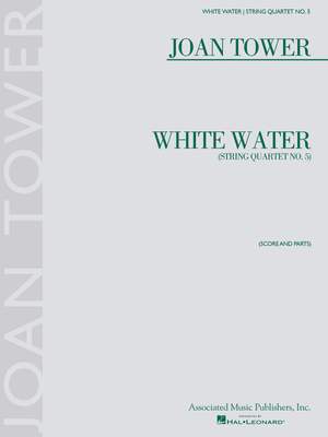 Joan Tower: White Water: String Quartet No. 5