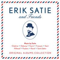 Erik Satie & Friends: Original Albums Collection