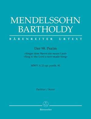 Mendelssohn Bartholdy, Felix: Psalm 98 "Singet dem Herrn ein neues Lied" op. posth. 91 MWV A 23