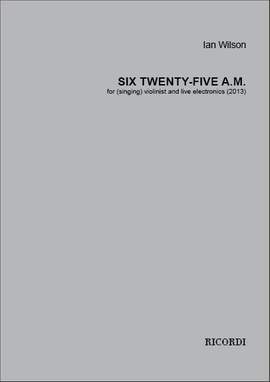 Ian Wilson: Six Twenty-five a.m.