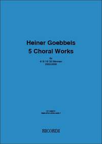 Heiner Goebbels: 5 choral works