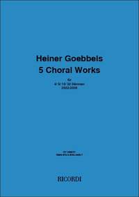 Heiner Goebbels: 5 choral works
