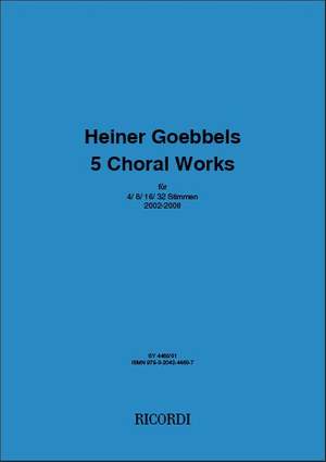 Heiner Goebbels: 5 choral works