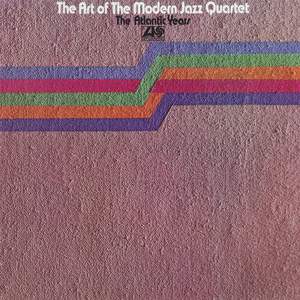The Art Of The Modern Jazz Quartet: The Atlantic Years