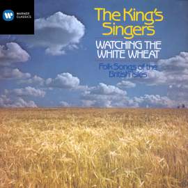 Watching the White Wheat - Folksongs of the British Isles