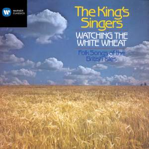 Watching the White Wheat - Folksongs of the British Isles
