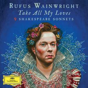 Rufus Wainwright: Take All My Loves