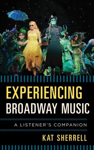 Experiencing Broadway Music: A Listener's Companion