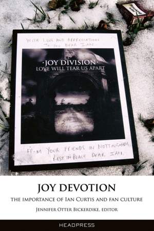 Joy Devotion: The Importance of Ian Curtis and Fan Culture