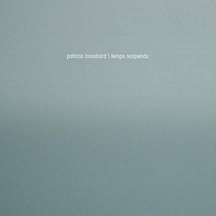 Patricia Bosshard: Temps Suspendu