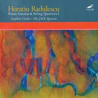 Horatiu Radulescu: Piano Sonatas & String Quartets 1